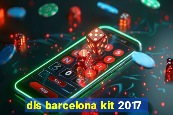 dls barcelona kit 2017